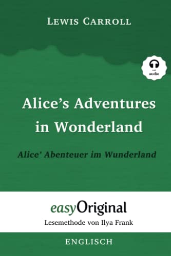 Alice’s Adventures in Wonderland / Alice’ Abenteuer im Wunderland (mit Audio): Ungekürzter Originaltext - Lesemethode von Ilya Frank: Lesemethode von ... (Lesemethode von Ilya Frank - Englisch)